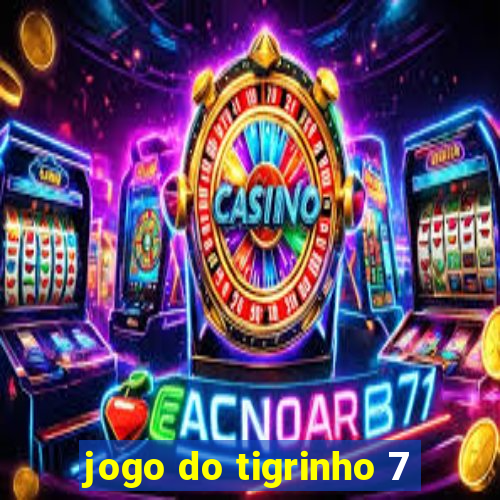 jogo do tigrinho 7